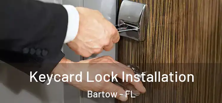 Keycard Lock Installation Bartow - FL