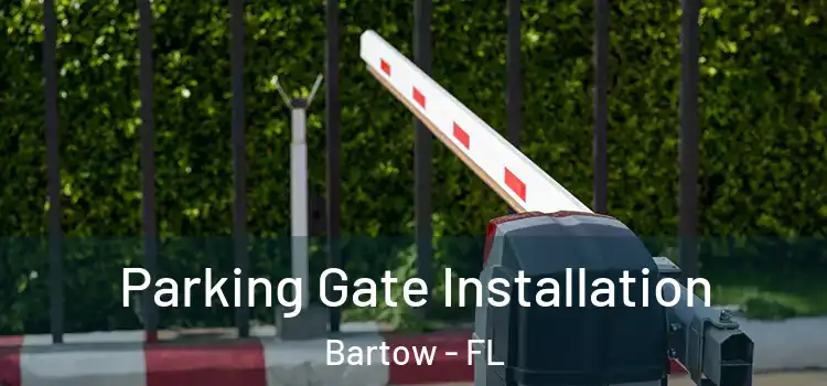 Parking Gate Installation Bartow - FL